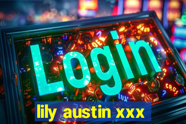 lily austin xxx